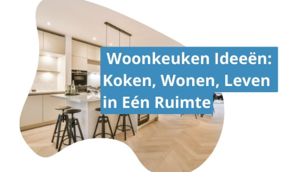 woonkeuken ideeen koken wonen leven in een ruimte